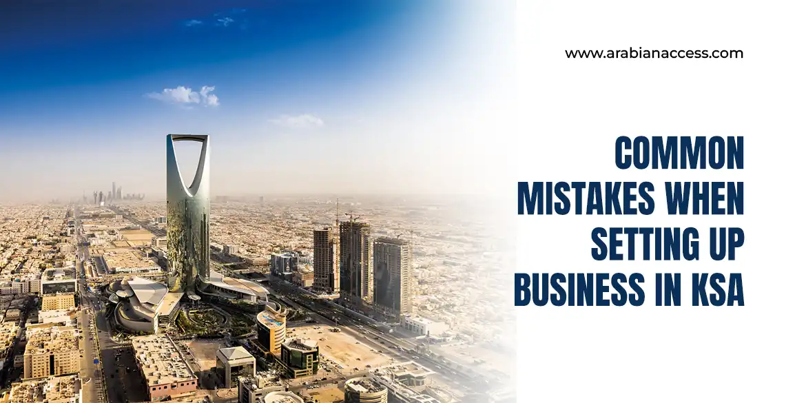 Common Mistakes When Setting Up Business in KSA