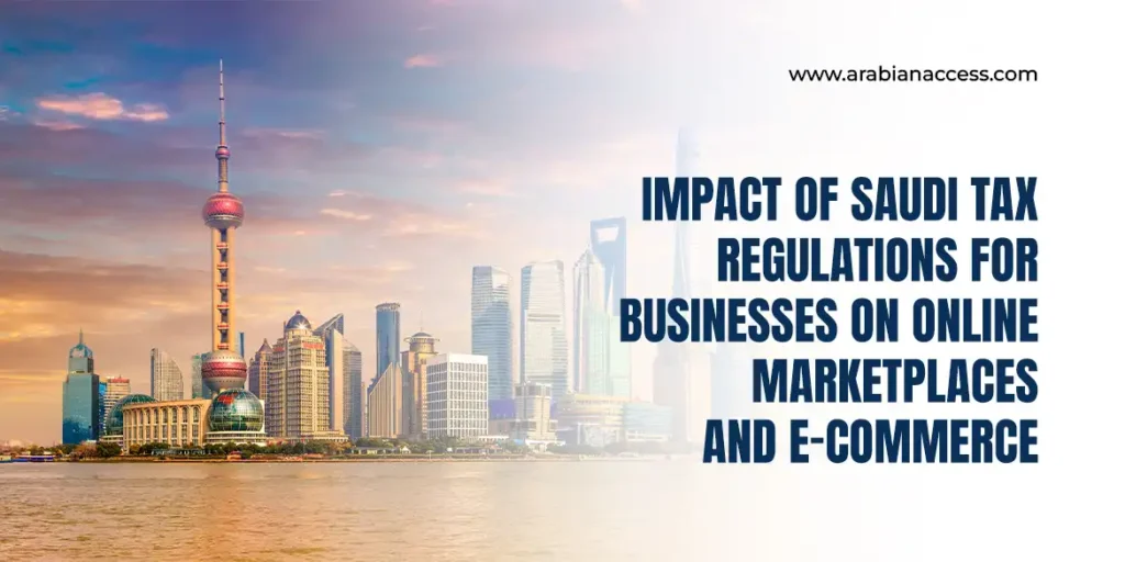 Impact of Saudi Tax Regulations for Businesses on Online Marketplaces and E-Commerce