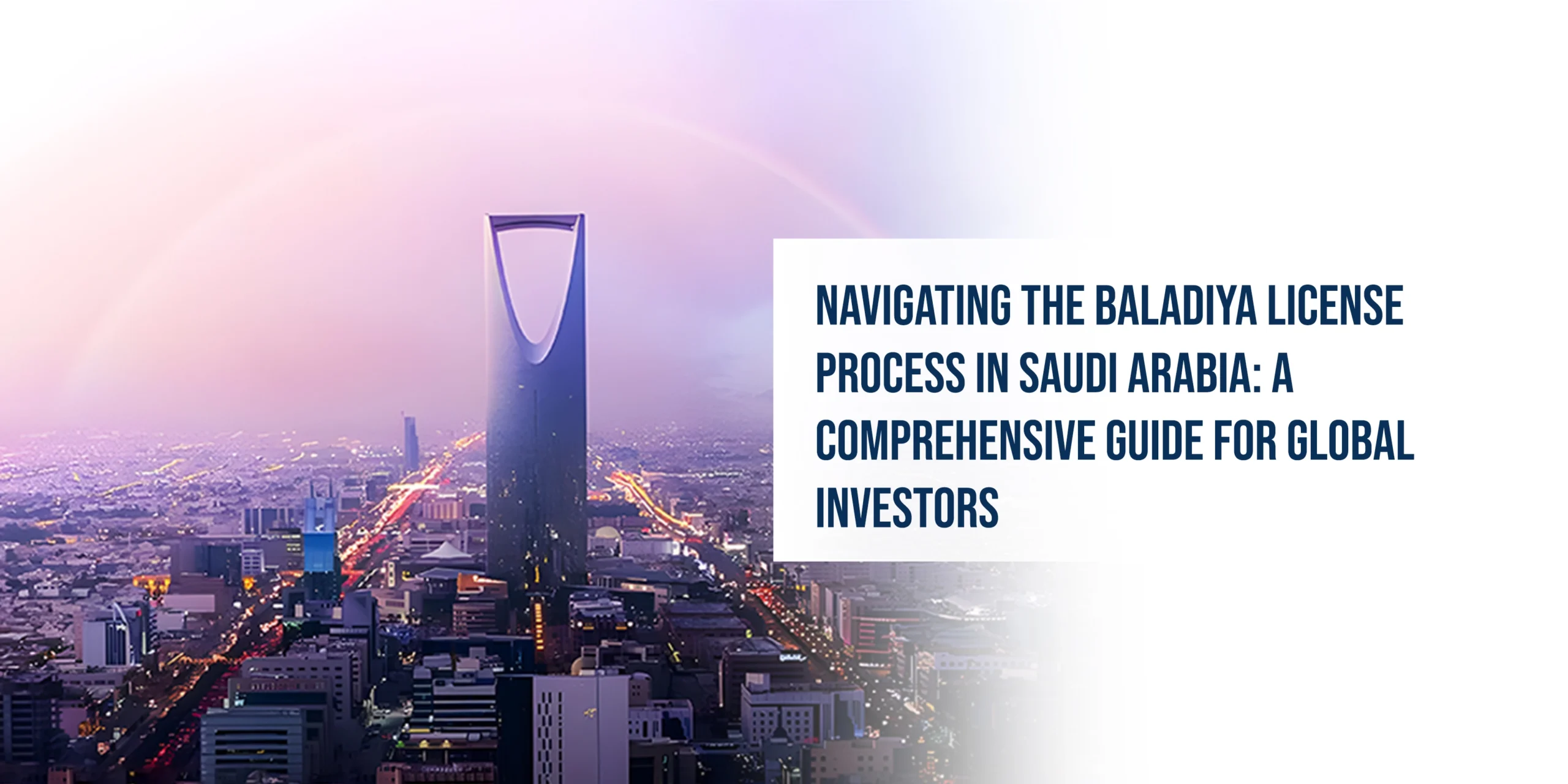 Navigating the Baladiya License Process in Saudi Arabia: A Comprehensive Guide for Global Investors