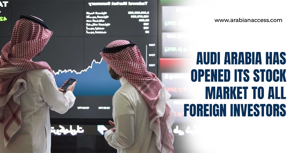 Saudi Arabia has opened its stock market to all foreign investors