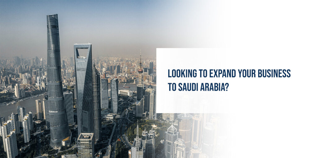 Looking to expand your business to Saudi Arabia?