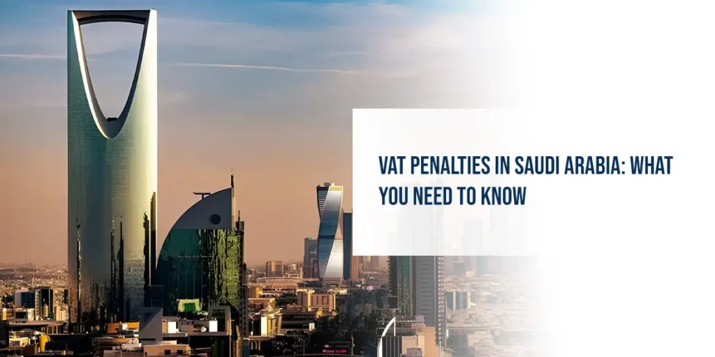 VAT Penalties in Saudi Arabia: What You Need To Know