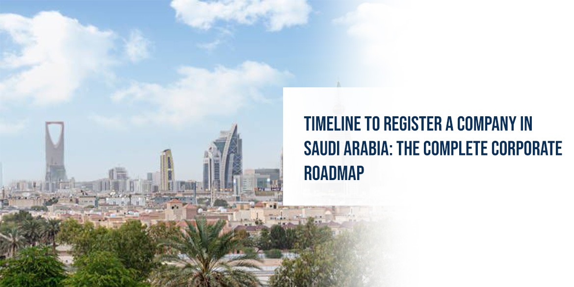 Timeline to Register a Company in Saudi Arabia: The Complete Corporate Roadmap