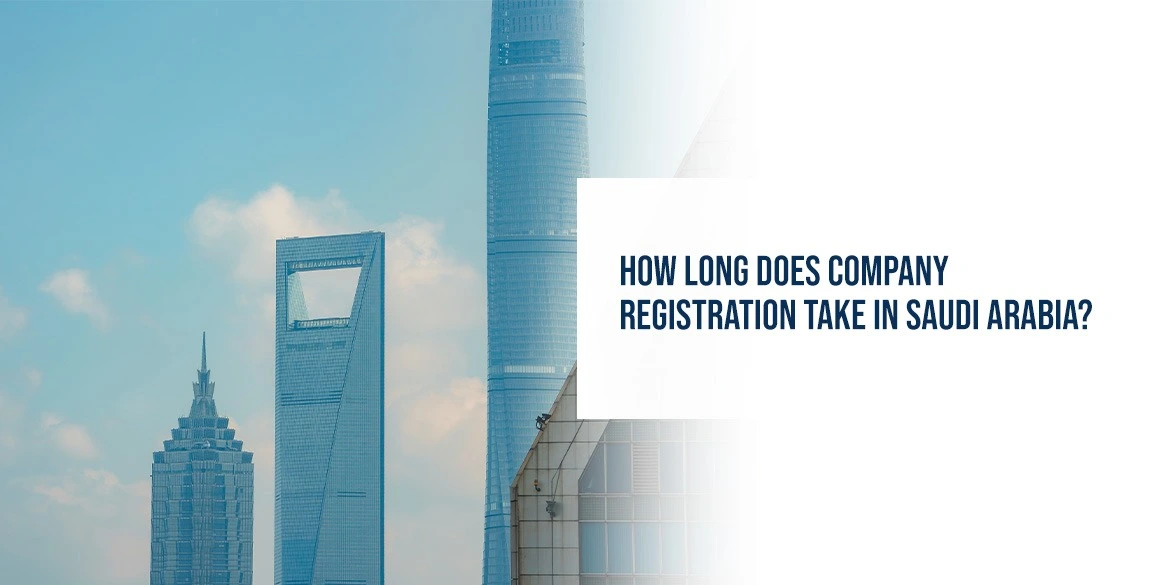 How Long Does Company Registration Take in Saudi Arabia?