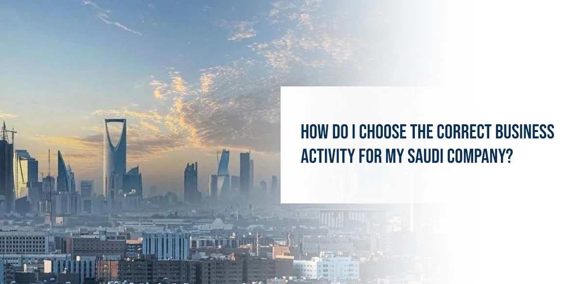 The Right Business Activity for Your Saudi Company: What to Consider